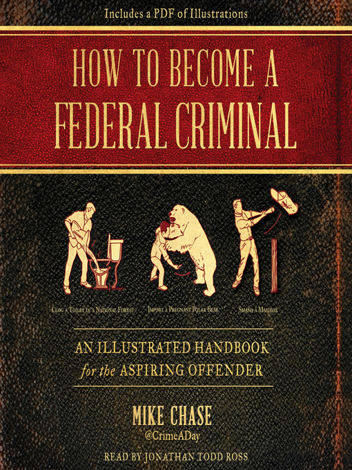 Title details for How to Become a Federal Criminal by Mike Chase - Available